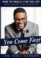 You Come First: How To Finally Live The Life You Know You Deserve 1735915602 Book Cover