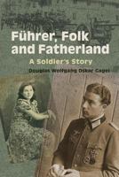 F�rher, Folk and Fatherland: A Soldier's Story 0995209103 Book Cover