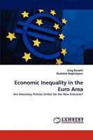 Economic Inequality in the Euro Area: Are Monetary Policies Unfair for the New Entrants? 3838372999 Book Cover
