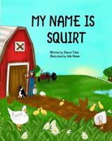 My Name is Squirt 0995001308 Book Cover