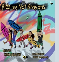 Kids Are Not Krayons! B0BW2VGWHC Book Cover