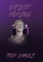 Explicit Healing: Poetry & Screenplay 1796075442 Book Cover
