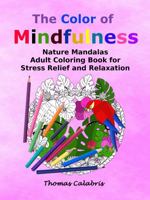 The Color of Mindfulness : Nature Mandalas Adult Coloring Book for Stress Relief and Relaxation 195138203X Book Cover