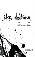It's Nothing or It's Everything 1737285843 Book Cover