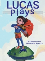 Lucas Plays 0692937455 Book Cover