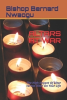 ALTARS AT WAR: -The High Impact Of Altar Versus Altar On Your Life B08H6TTBW4 Book Cover