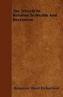The Tricycle In Relation To Health And Recreation (1885) 116513943X Book Cover