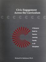 Civic Engagement Across the Curriculum: A Resource Book for Service-Learning Faculty in All Disciplines 0966737180 Book Cover