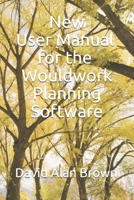New User Manual for the Wouldwork Planning Software B08TZHBW6C Book Cover