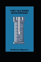 FairyTale Wishes: Saving Rapunzel B0BRQ4NDY5 Book Cover