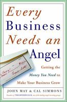 Every Business Needs an Angel: Getting the Money You Need to Make Your Business Grow 0609607782 Book Cover