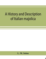 A history and description of Italian majolica 9353894778 Book Cover