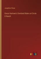 Grace Harlowe's Overland Riders at Circle O Ranch 3368917161 Book Cover