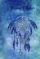 Dream Catcher Dream Diary: Record your dreams in this dream diary with space for 50 dreams 1976470234 Book Cover