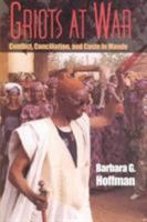 Griots at War: Conflict, Conciliation, and Caste in Mande 0253338050 Book Cover
