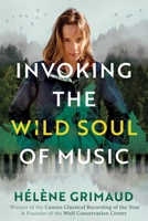 Invoking the Wild Soul of Music B0F1LR3RDL Book Cover