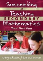 Succeeding at Teaching Secondary Mathematics: Your First Year 1412927633 Book Cover