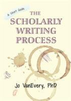 The Scholarly Writing Process 1912040646 Book Cover