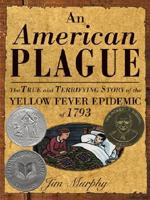 An American Plague: The True and Terrifying Story of the Yellow Fever Epidemic of 1793 0439693896 Book Cover