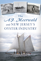 The A.J. Meerwald and New Jersey’s Oyster Industry 146714794X Book Cover