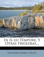 In Il Lo Tempore: Y Otras Frioleras (1903) 1273691466 Book Cover