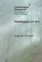 Heidegger on Art (Elements in the Philosophy of Martin Heidegger) 1009475428 Book Cover