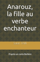 Anarouz, la fille au verbe enchanteur: D'après un conte Berbère B08RY65HD8 Book Cover
