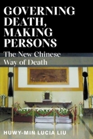 Governing Death, Making Persons: The New Chinese Way of Death 1501767216 Book Cover