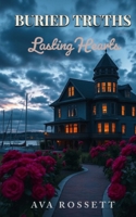 Buried Truths Lasting Hearts: A Small Town Clean Romantic Suspense - Book 1 (The Seaside Harbor Series) B0FN4GTG8L Book Cover