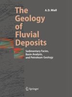 The Geology of Fluvial Deposits: Sedimentary Facies, Basin Analysis, and Petroleum Geology 3642082114 Book Cover