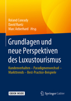 Grundlagen und neue Perspektiven des Luxustourismus: Kundenverhalten - Paradigmenwechsel - Markttrends - Best-Practice-Beispiele 3658250631 Book Cover