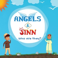 Angels & Jinn; Who are they?: Islamic Book for Muslim kids unfolding Invisible & Supernatural Beings created by Allah Al-Mighty 1990544940 Book Cover