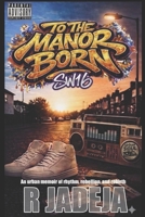 TO THE MANOR BORN. SW16: An urban memoir of rhythm, rebellion, and rebirth. B0GXSTSKC4 Book Cover
