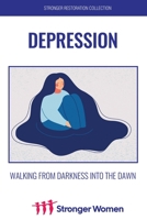 Depression: Walking from Darkness Into the Dawn 1792416881 Book Cover