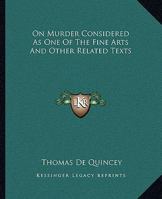 On Murder Considered as One of the Fine Arts and Other Related Texts 116267735X Book Cover