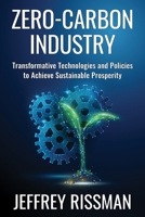 Zero-Carbon Industry: Transformative Technologies and Policies to Achieve Sustainable Prosperity 0231204205 Book Cover