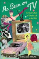 As Seen on TV: The Visual Culture of Everyday Life in the 1950s 0674048830 Book Cover