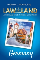 Law of the Land - Germany : A Practical Legal Guide for Tourists and Business Travelers 1964870151 Book Cover