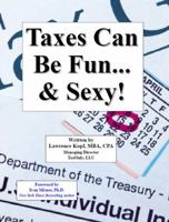 Taxes Can Be Fun... & Sexy! 1598795651 Book Cover