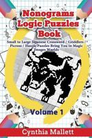 Nonograms Logic Puzzles Book: Small to Large Japanese Crossword Puzzles Bring You to Magic Images Worlds (Volume 1) 1547231769 Book Cover