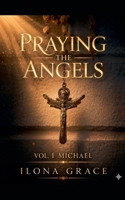 Praying the Angels: Michael B0HD9PWH62 Book Cover