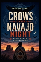 Crows Over Navajo Night: A Gripping Native American Mystery Thriller B0H4Z71TRR Book Cover