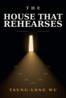 The House That Rehearses (The Attending Dark) B0HFPY8ZFB Book Cover