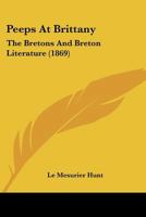 Peeps at Brittany: The Bretons, and Breton Literature 0344350746 Book Cover