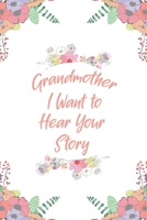 Grandmother, I Want to Hear Your Story: Great gift idea to share your life with someone you love, Funny short autobiography Gift Idea For Grandmother 1661591191 Book Cover