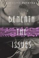 Beneath The Issues: Deep Issues Trilogy: Alex & Blaise 1722239778 Book Cover