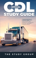 Official CDL Study Guide: Commercial Driver's License Guide: Exam Prep, Practice Test Questions, and Beginner Friendly Training for Classes A, B, & C. 1800763220 Book Cover