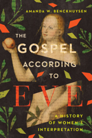 The Gospel According to Eve: A History of Women's Interpretation 0830852271 Book Cover