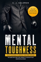 Mental Toughness: Train your Brain to Improve your Mind Hacking. The Guide for a Navy Seal Mindset to Develop your Spartan Willpower. Why Self Discipline and True Grit are the Key for Success. B085RQN9JF Book Cover