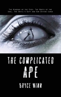 The Complicated Ape: The Windows of the Eyes, The Roots of the Soul, The Devil's Gift and Our Divine Curse B0B7YWHZNY Book Cover